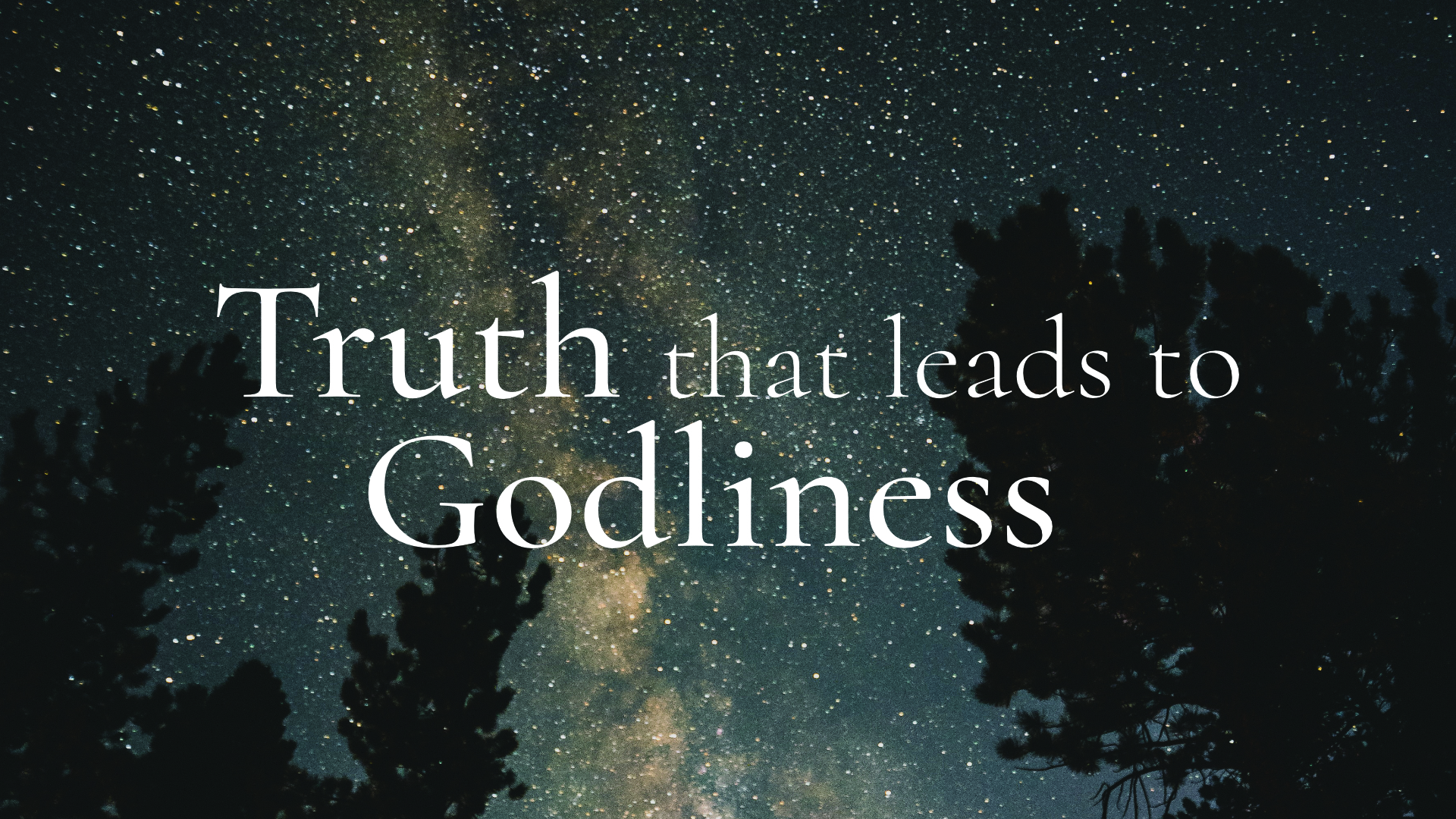 Truth that Leads to Godliness Pt. 4
