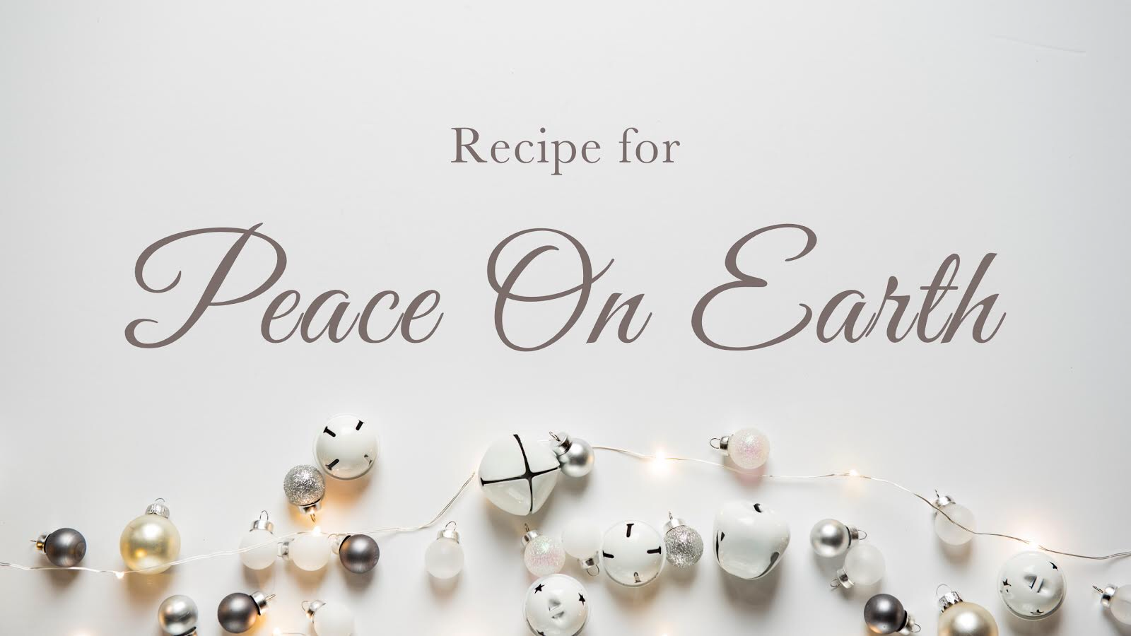 Recipe for Peace on Earth